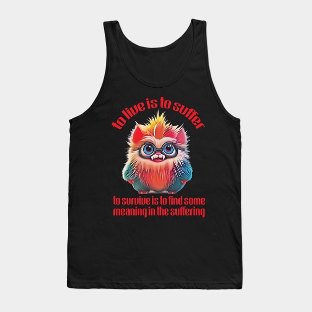 To Live Is To Suffer - Cute Nihilist Quote Tank Top by Trendsdk